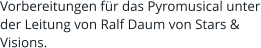 Vorbereitungen für das Pyromusical unter der Leitung von Ralf Daum von Stars & Visions.